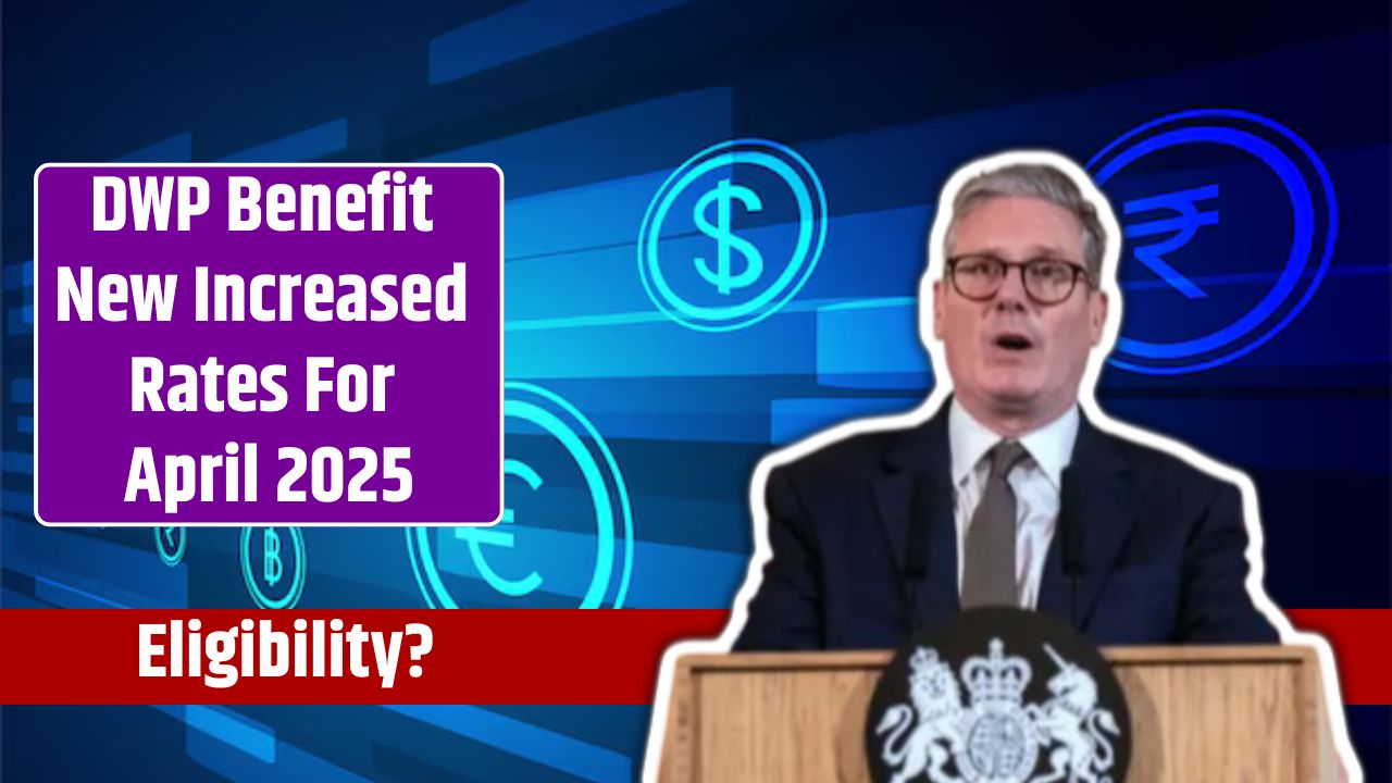 DWP Benefit New Increased Rates For April 2025