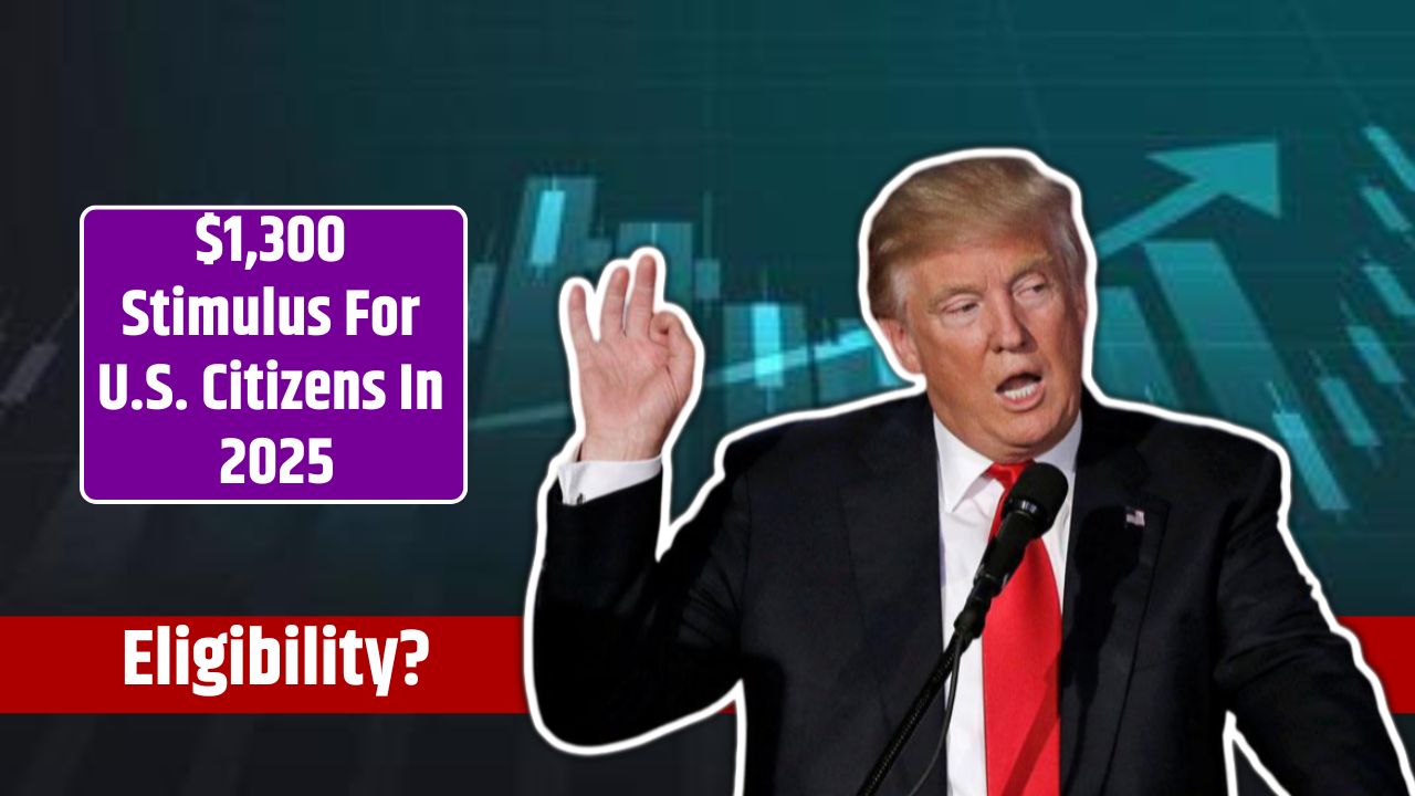 $1,300 Stimulus For U.S. Citizens In 2025