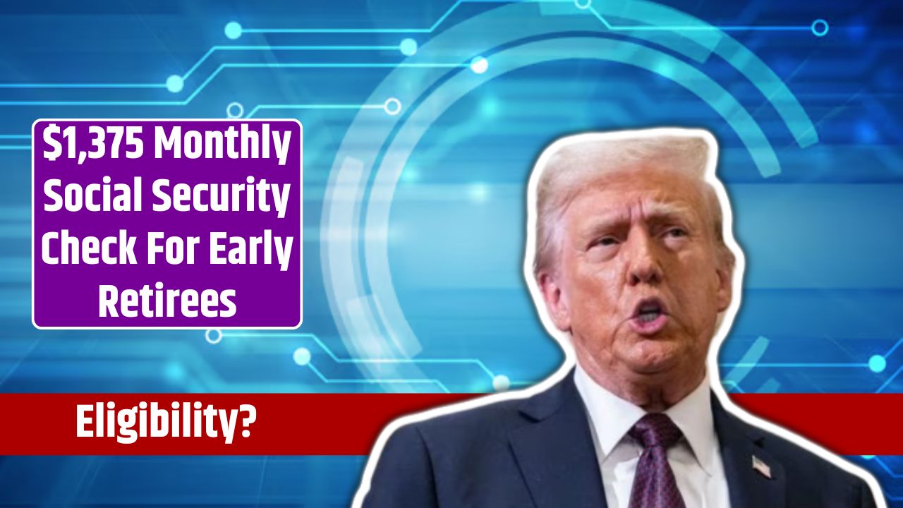 $1,375 Monthly Social Security Check For Early Retirees