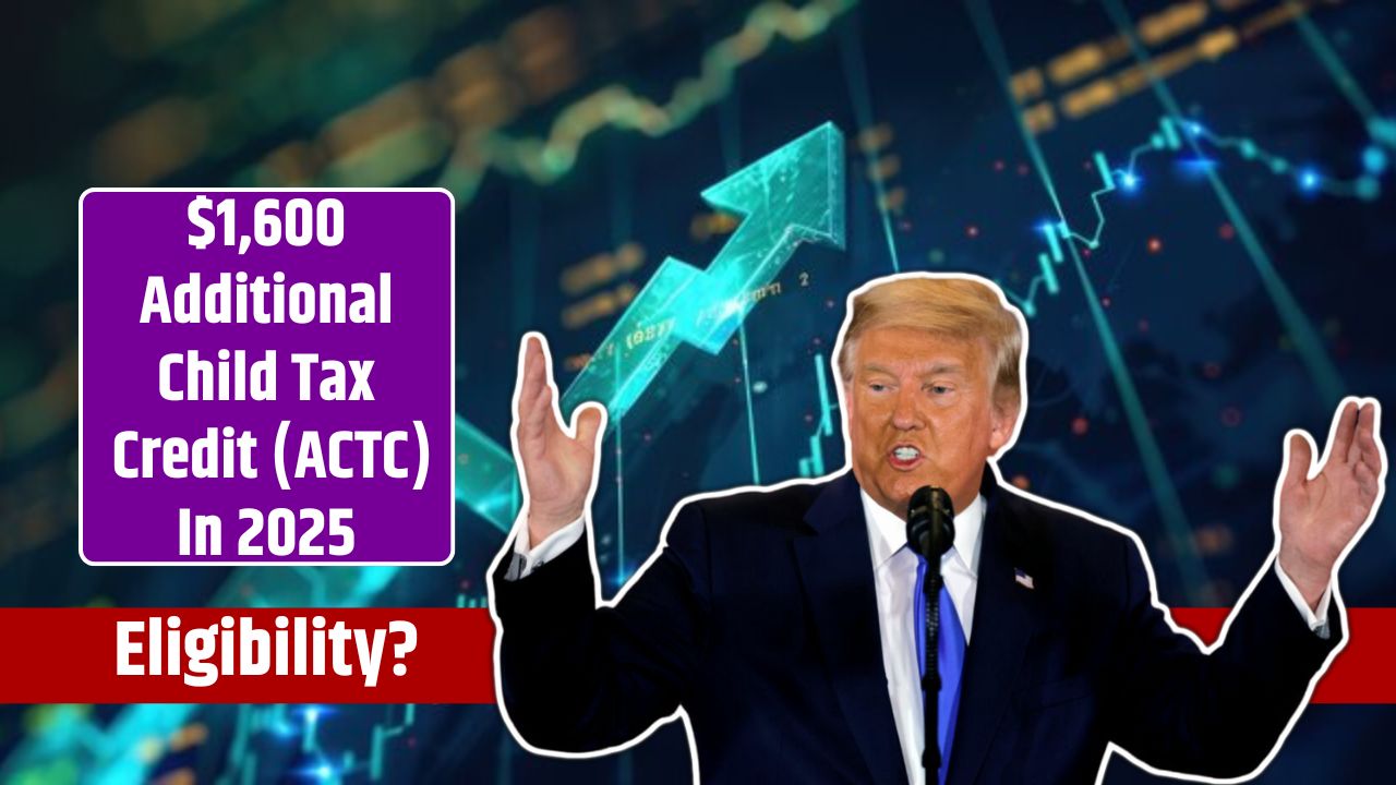 $1,600 Additional Child Tax Credit (ACTC) In 2025