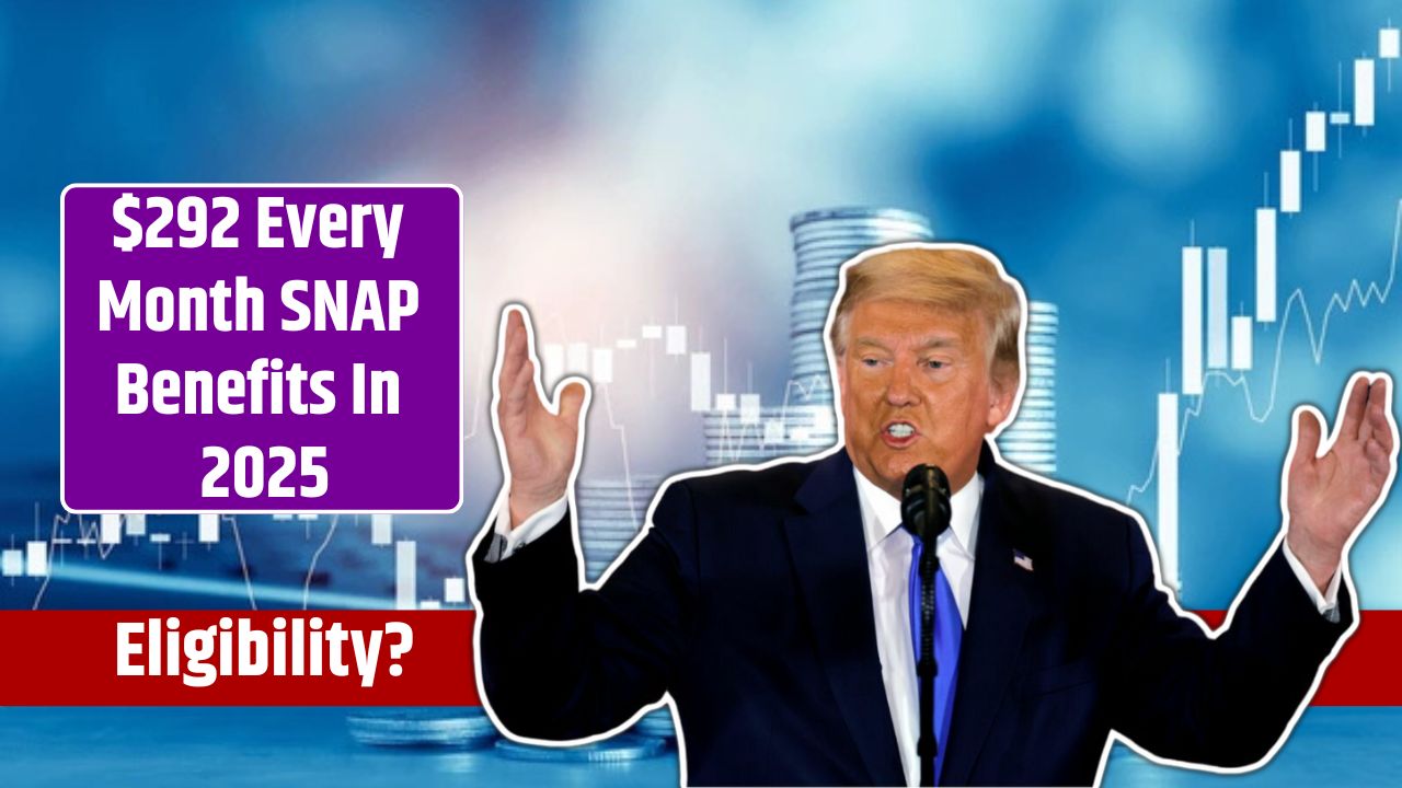 $292 Every Month SNAP Benefits In 2025