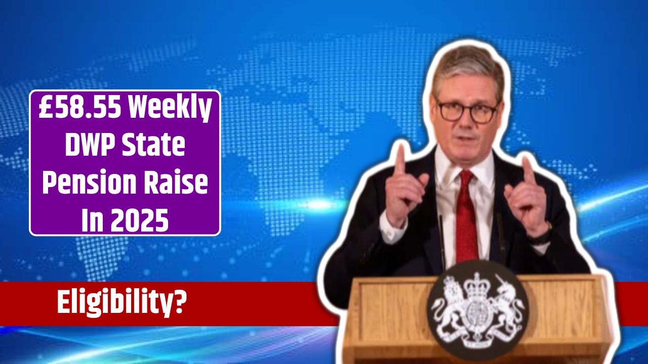£58.55 Weekly DWP State Pension Raise In 2025
