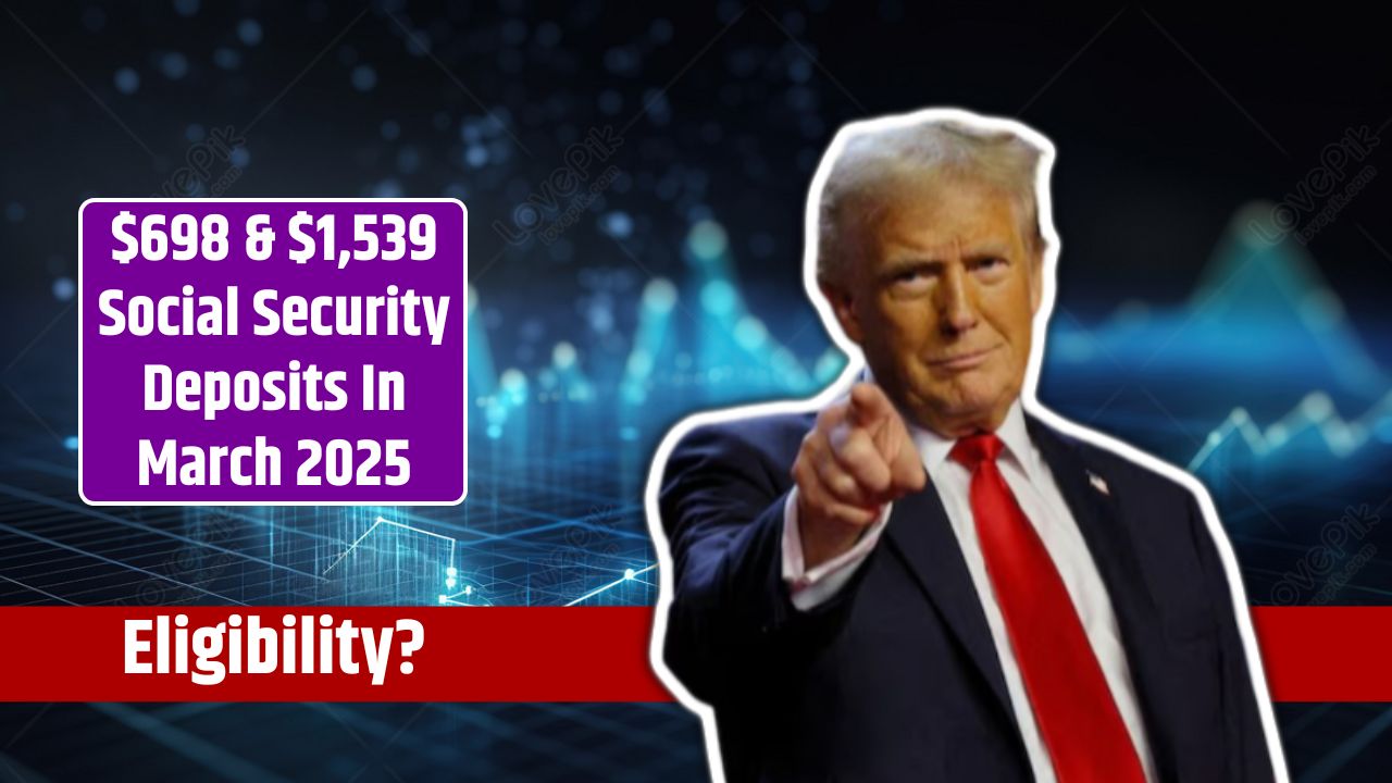 $698 & $1,539 Social Security Deposits In March 2025