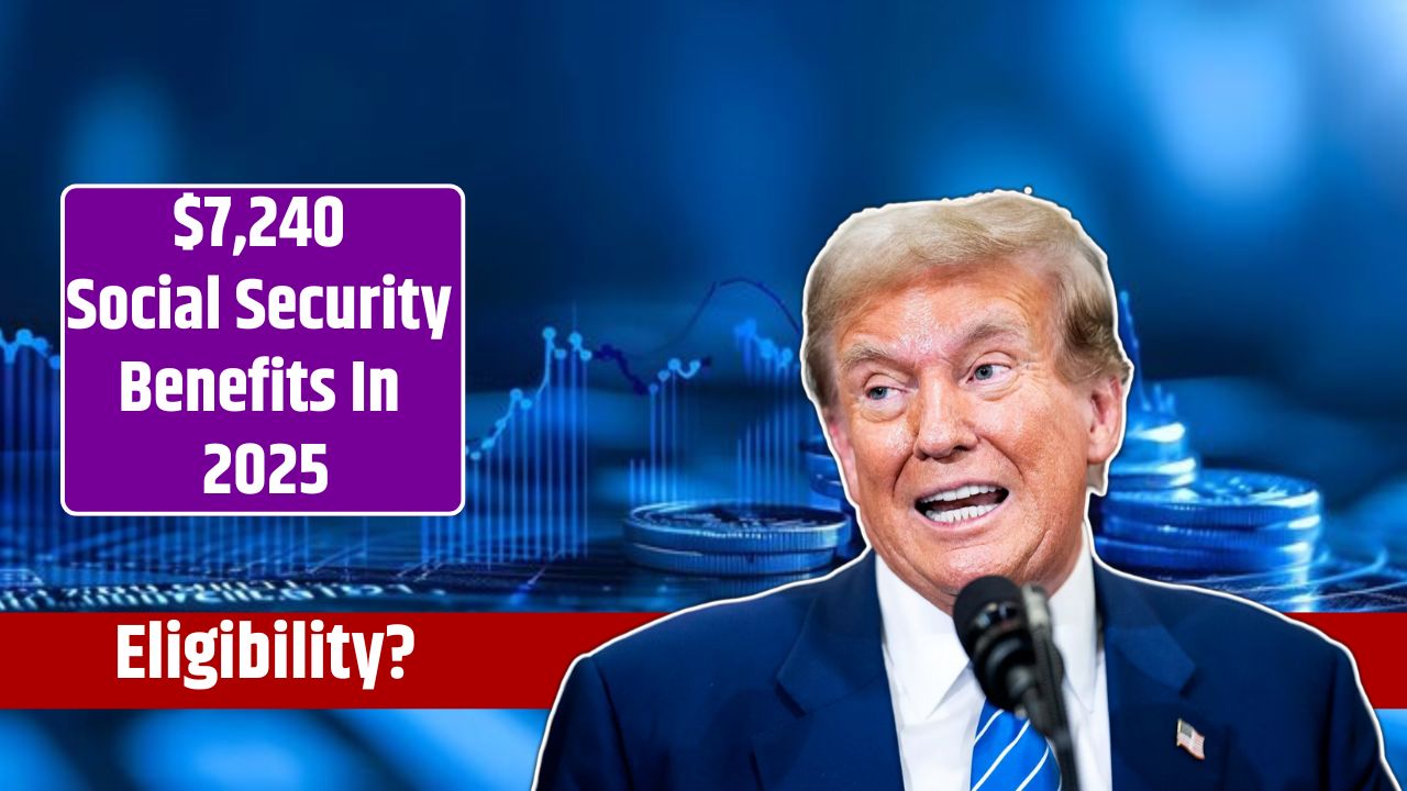 $7,240 Social Security Benefits In 2025