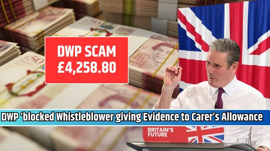 DWP SCAM £4,258.80 DWP ‘blocked Whistleblower giving Evidence to Carer’s Allowance Review’