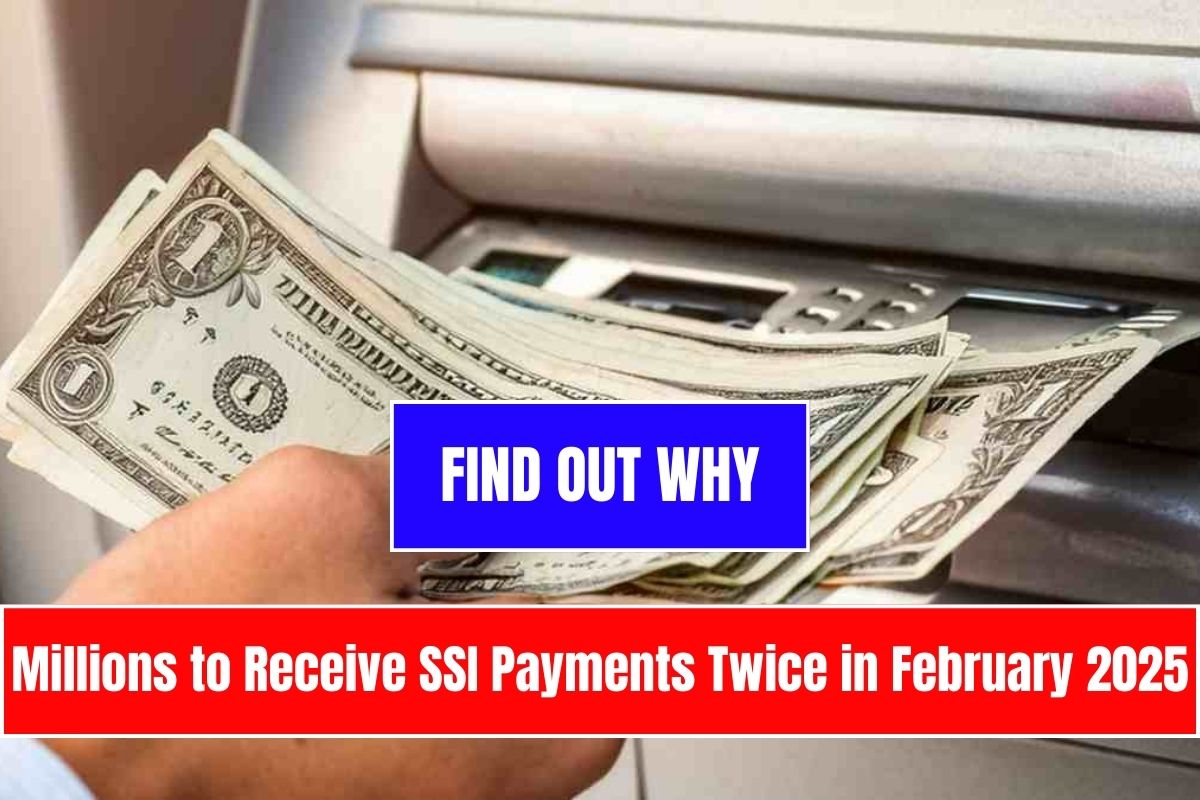 Millions to Receive SSI Payments Twice in February 2025—Find Out Why