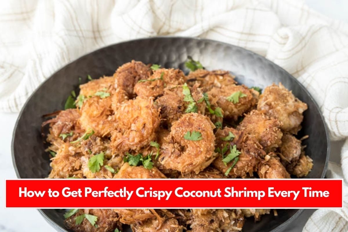 How to Get Perfectly Crispy Coconut Shrimp Every Time