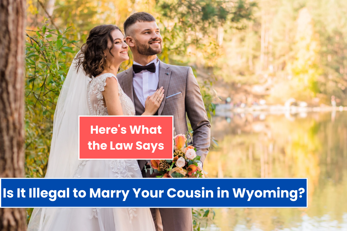 Is It Illegal to Marry Your Cousin in Wyoming? Here's What the Law Says
