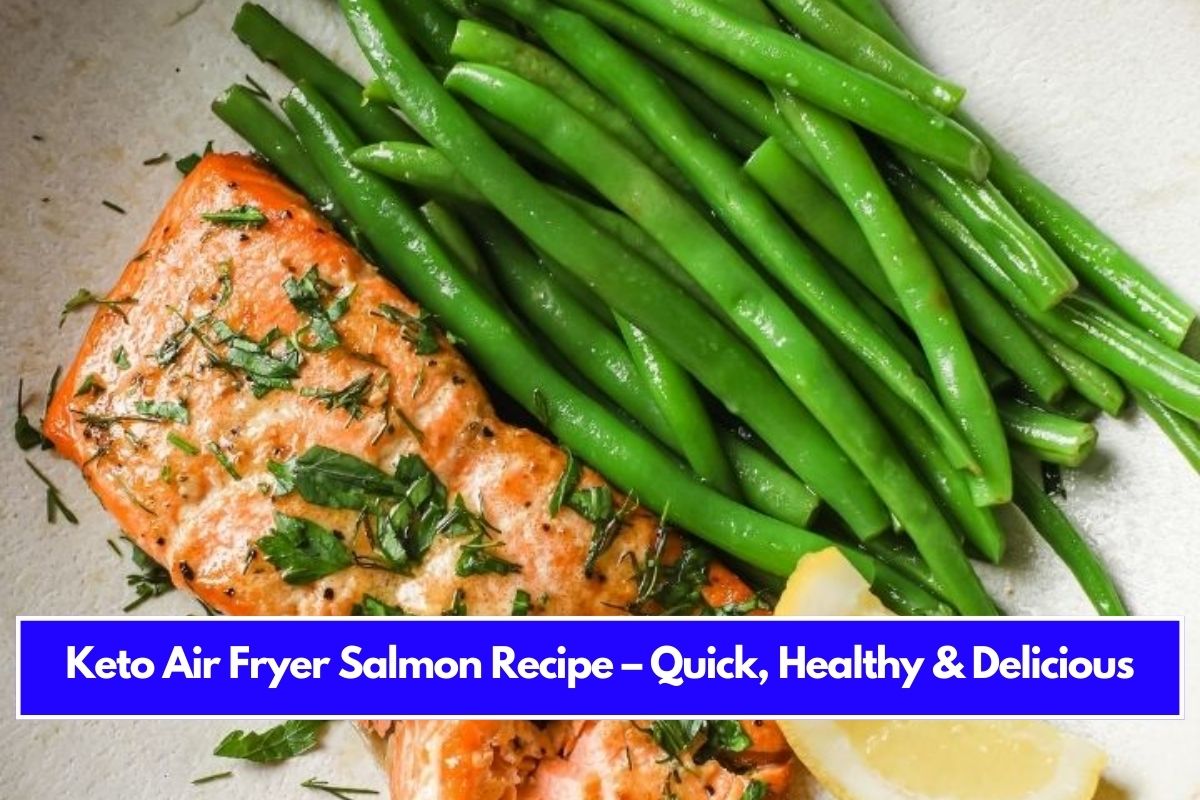 Keto Air Fryer Salmon Recipe – Quick, Healthy & Delicious