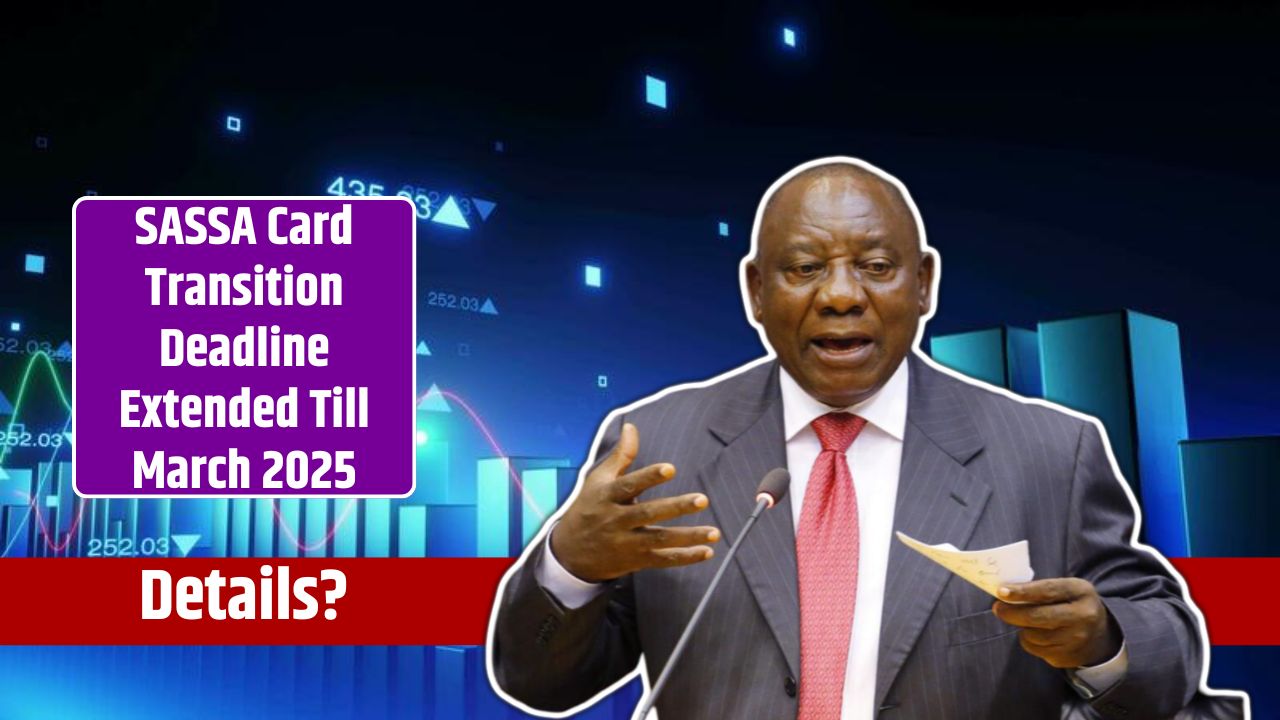 SASSA Card Transition Deadline Extended Till March 2025
