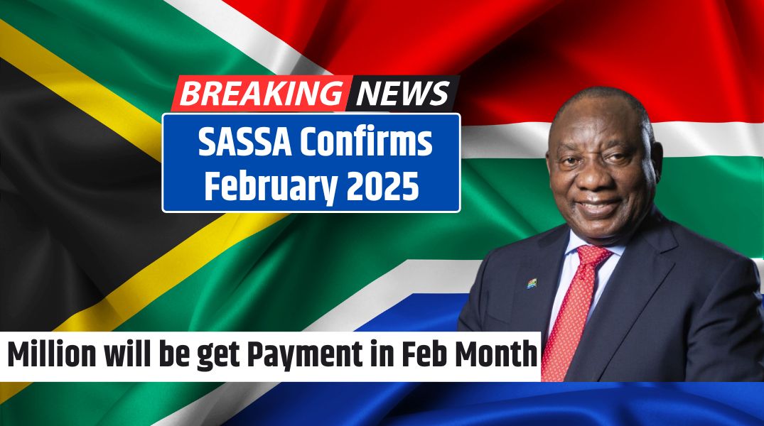 SASSA Confirms February 2025 Grant Payment Dates Million will be get Payment in Feb Month