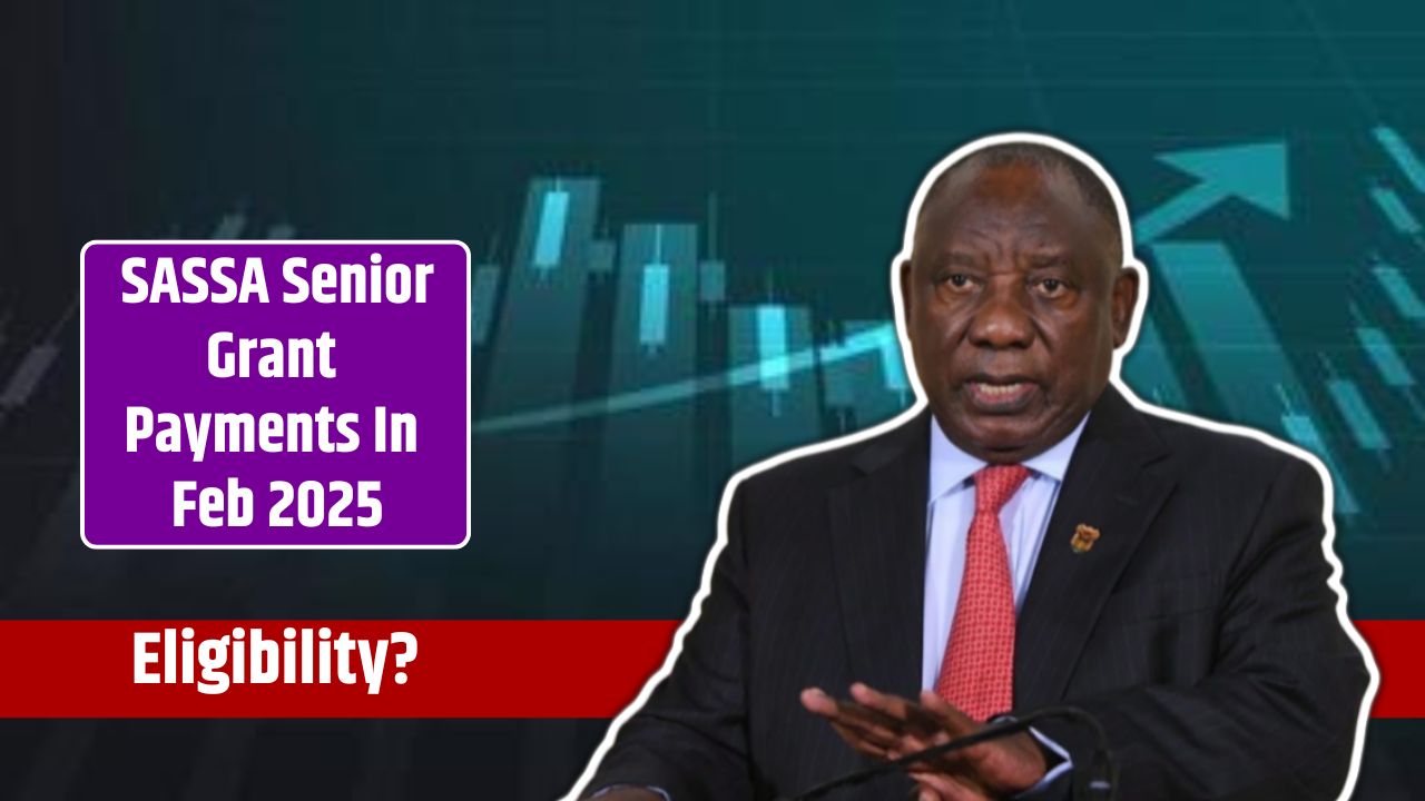 SASSA Senior Grant Payments In Feb 2025