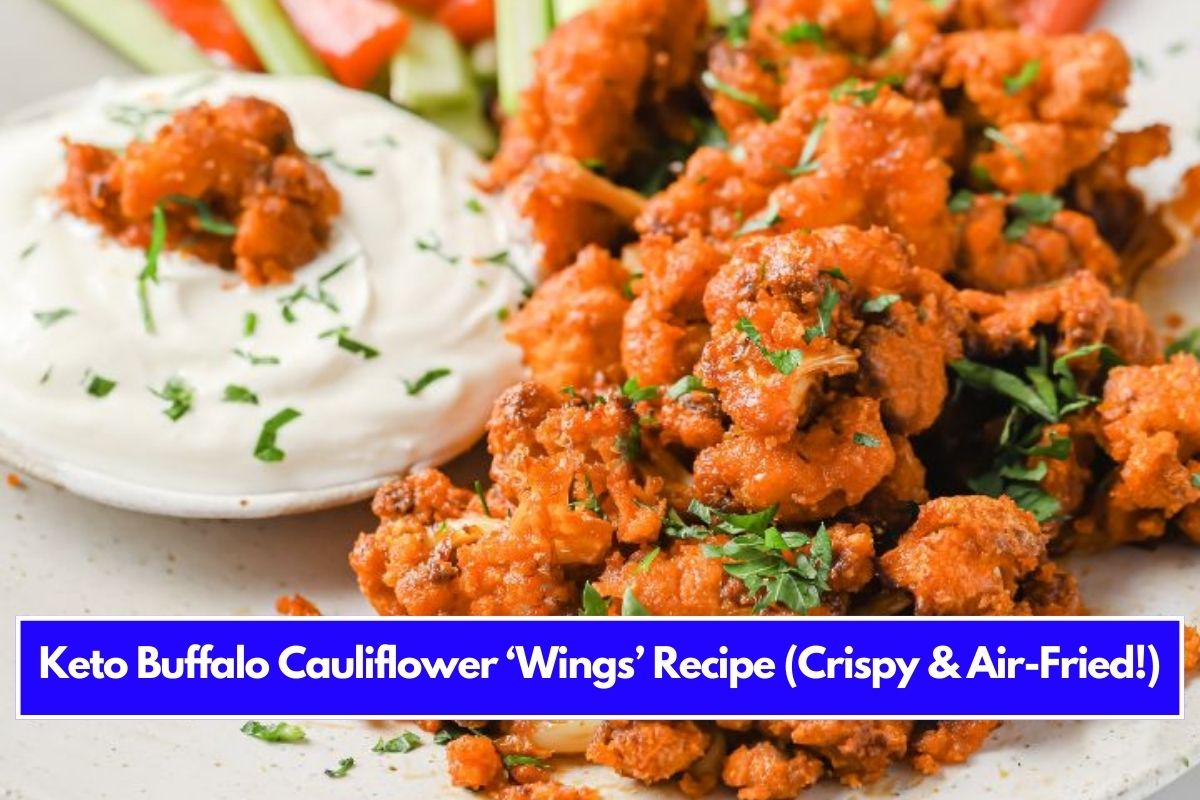 Keto Buffalo Cauliflower ‘Wings’ Recipe (Crispy & Air-Fried!)
