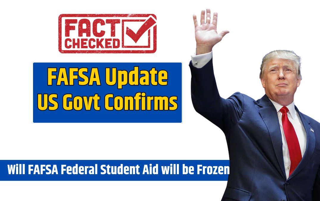 Will FAFSA Federal Student Aid will be Frozen US Govt announced Big Update