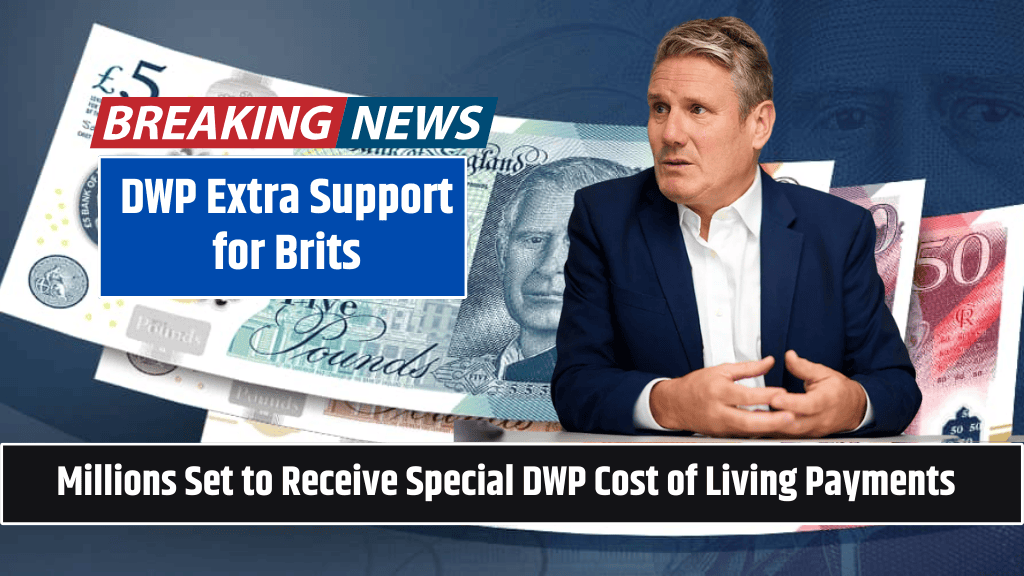 DWP Extra Support for Brits: Millions Set to Receive Special DWP Cost of Living Payments