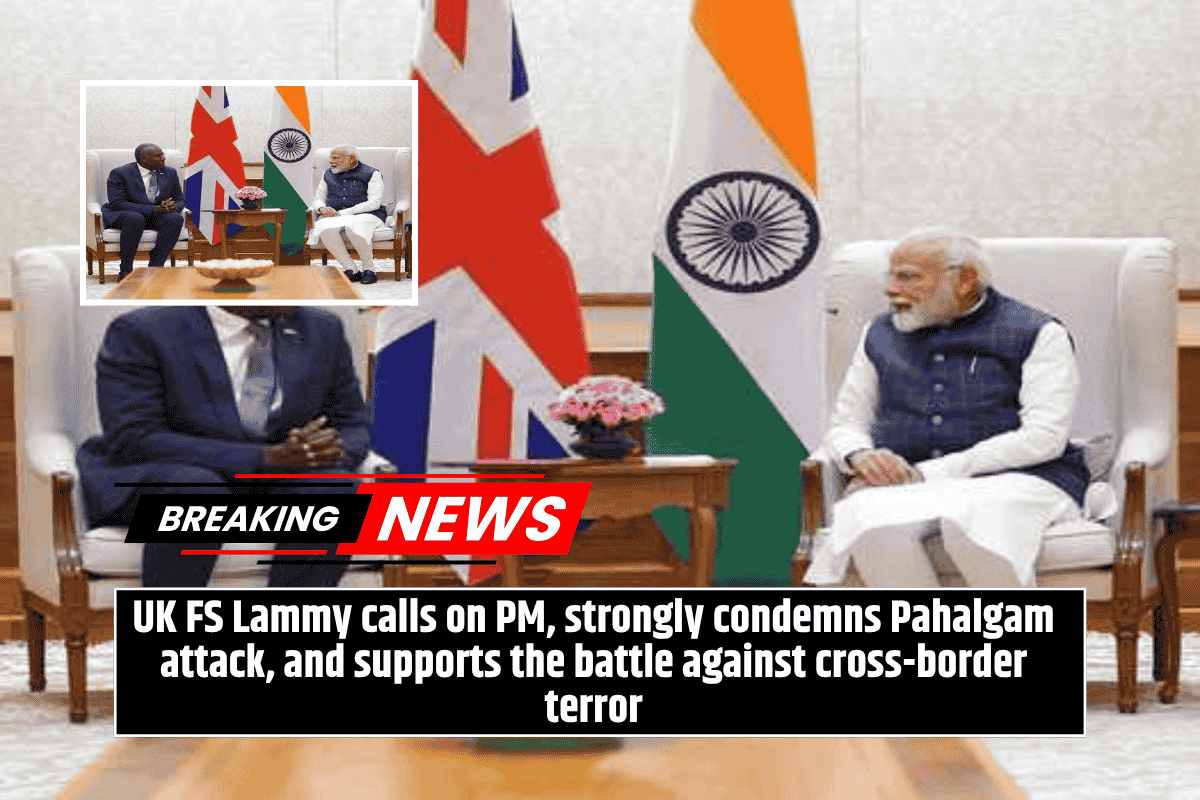 UK FS Lammy calls on PM, strongly condemns Pahalgam attack, and supports the battle against cross-border terror