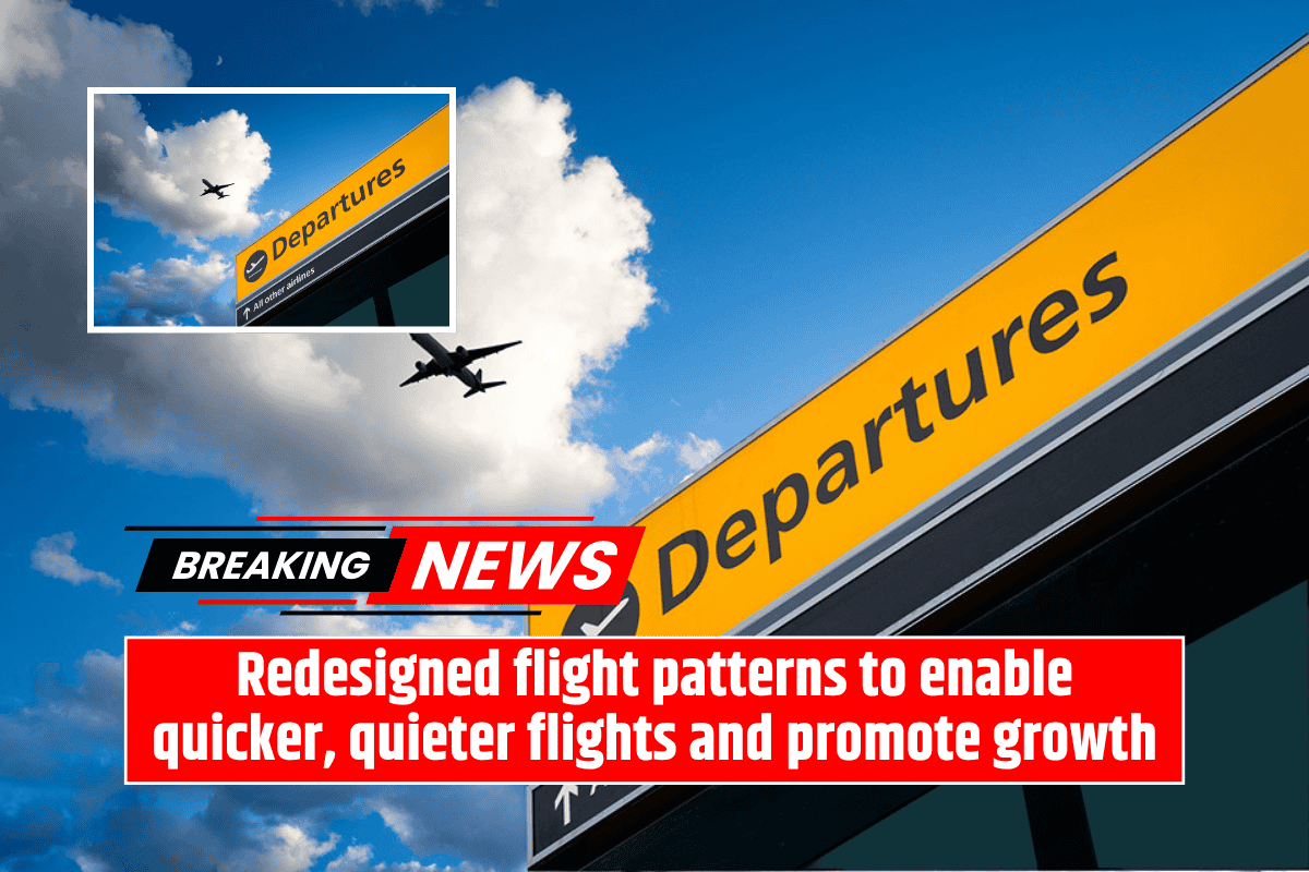 Redesigned flight patterns to enable quicker, quieter flights and promote growth
